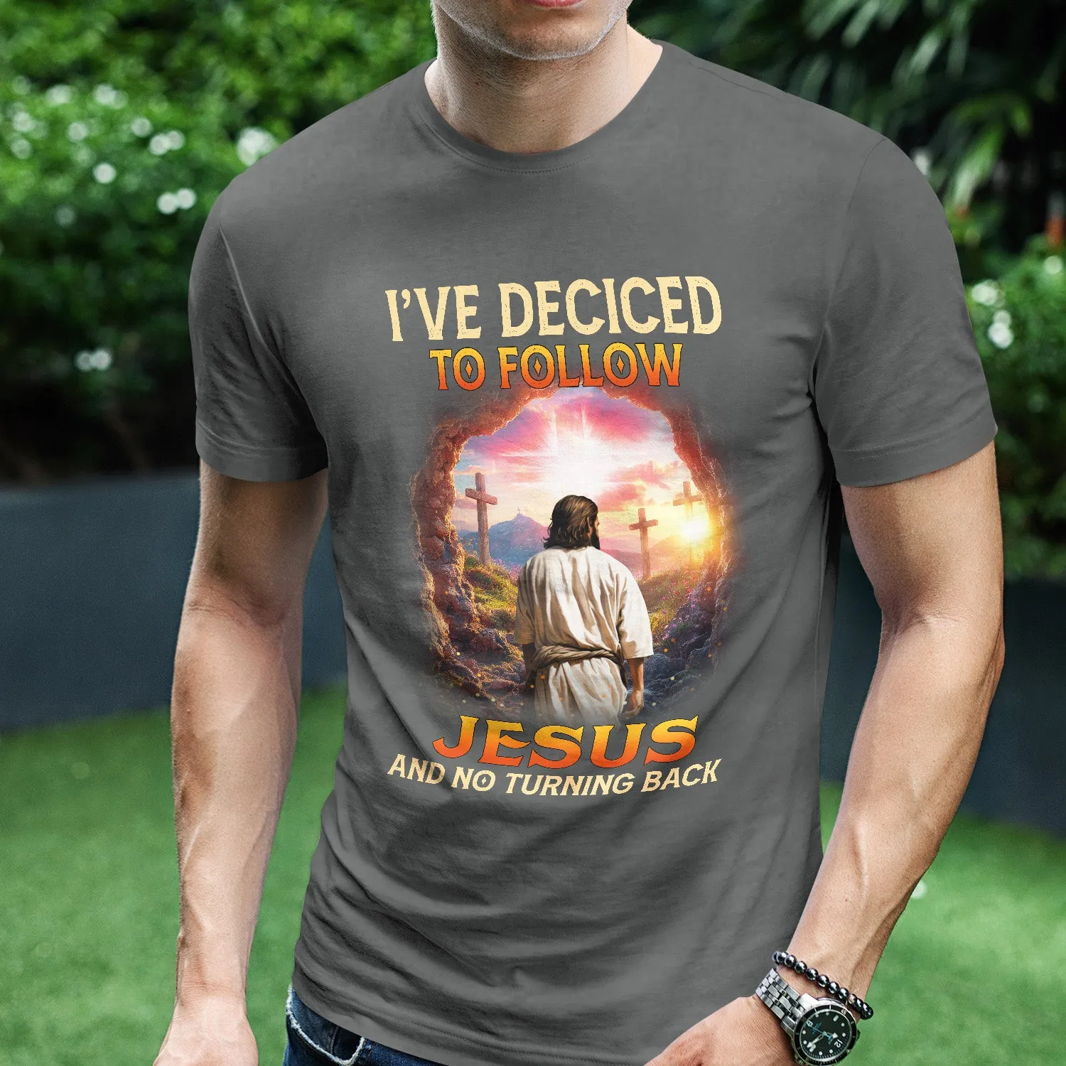 Teesdily | Christian Cross Shirt, I've Decided To Follow Jesus And No Turning Back Tee Sweatshirt Hoodie Mug, Jesus Lover Gift